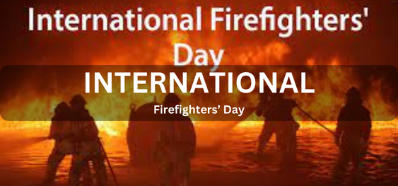 International Firefighters’ Day [अंतर्राष्ट्रीय अग्निशामक दिवस]